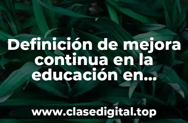 Definición de mejora continua en la educación en secundaria