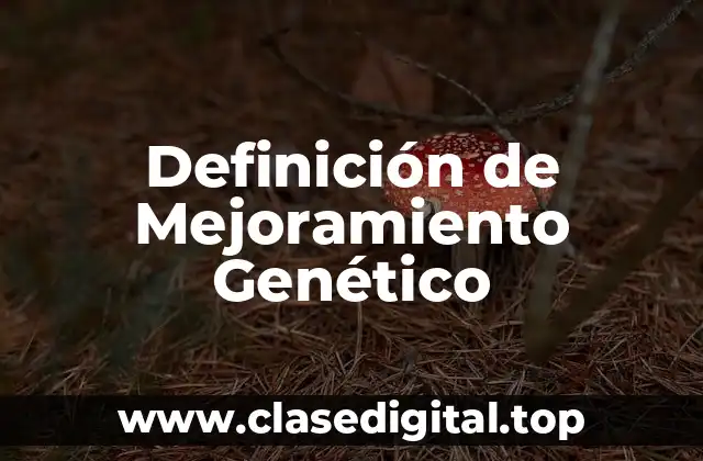 Definición de Mejoramiento Genético