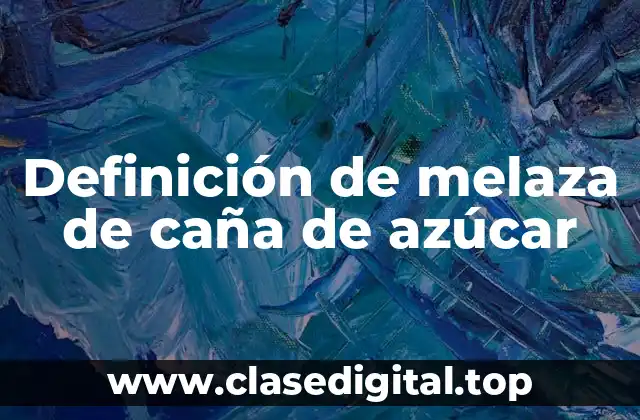 Definición de melaza de caña de azúcar