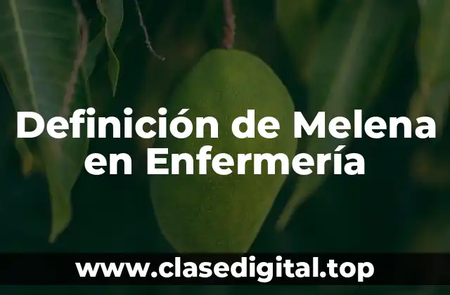 Definición de Melena en Enfermería