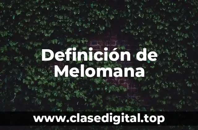 Definición de Melomana