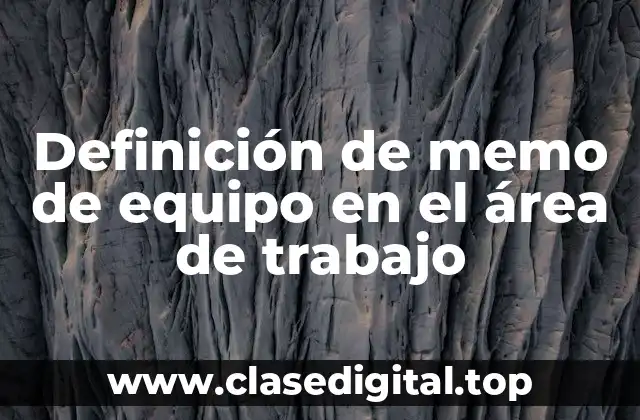 Ejemplos de memo de equipo en el área de trabajo