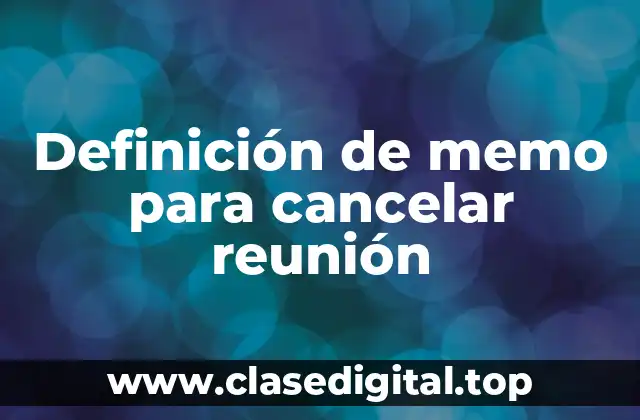 Definición de memo para cancelar reunión