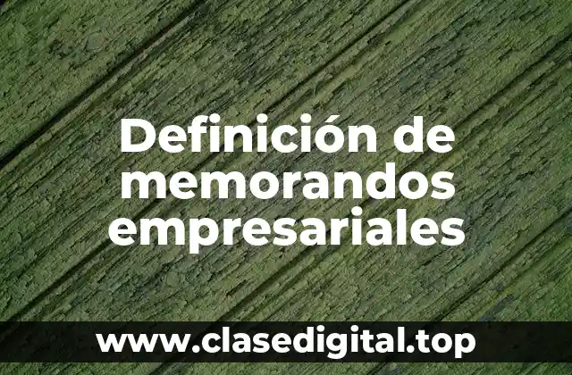 Definición de memorandos empresariales