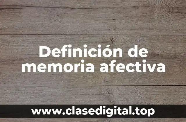 Definición de memoria afectiva