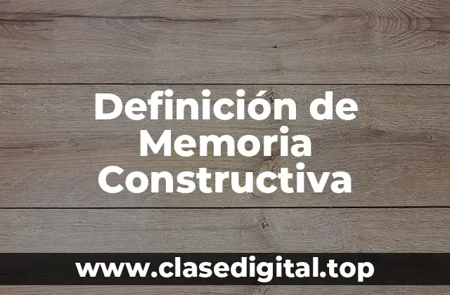 Definición Técnica de Memoria Constructiva