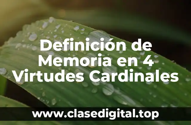 Definición de Memoria en 4 Virtudes Cardinales