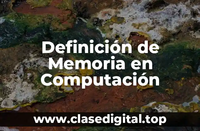 Definición de Memoria en Computación