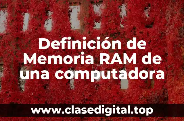 Definición de Memoria RAM de una computadora
