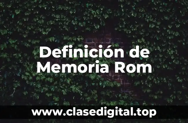 Definición de Memoria Rom