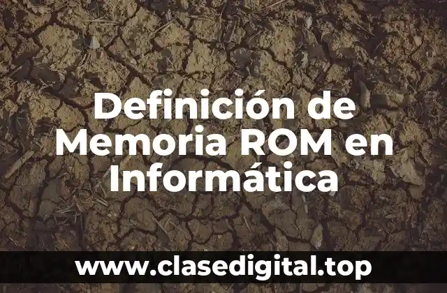 Definición de Memoria ROM en Informática