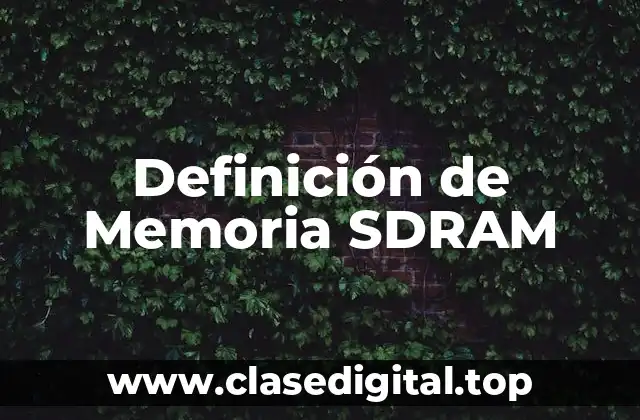 Definición de Memoria SDRAM