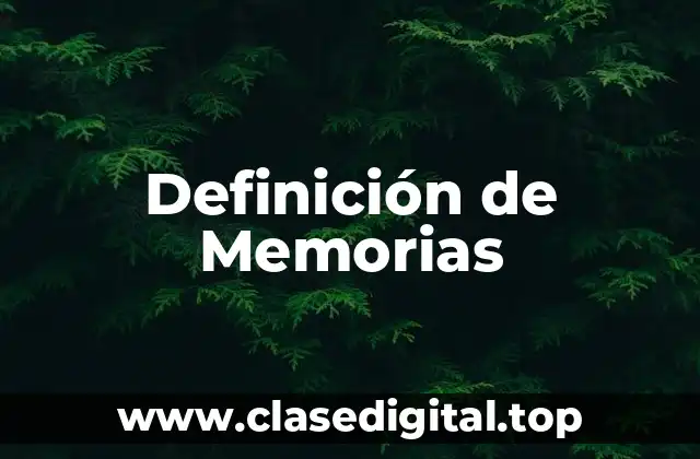 Definición de Memorias