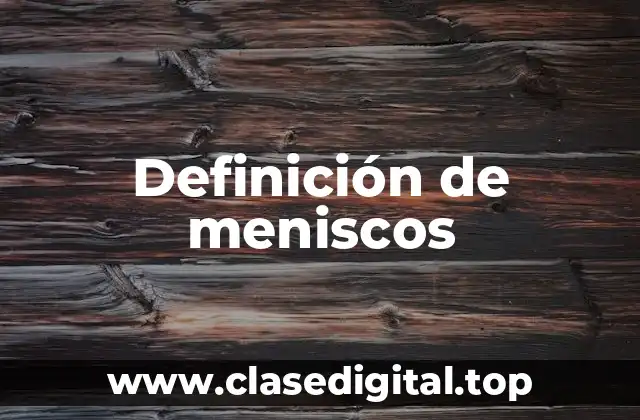 Definición de meniscos