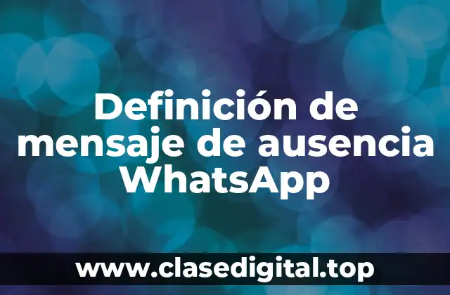 Definición de mensaje de ausencia WhatsApp