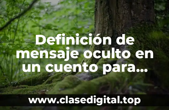 Definición de mensaje oculto en un cuento para niños