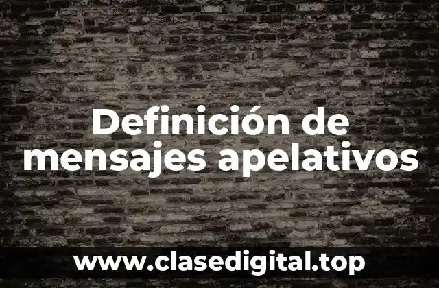 Ejemplos de mensajes apelativos