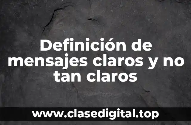 Definición de mensajes claros y no tan claros