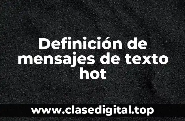 Definición de mensajes de texto hot