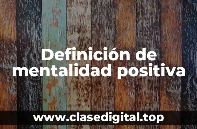 Definición de mentalidad positiva