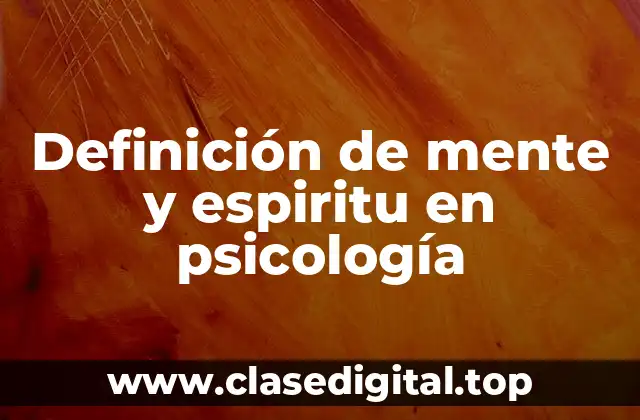 Definición de mente y espiritu en psicología