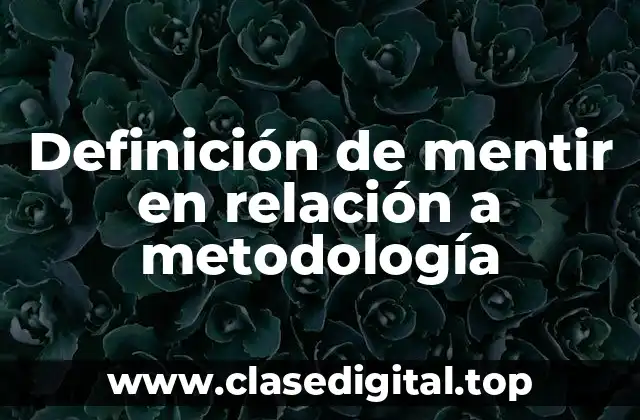 Definición de mentir en relación a metodología
