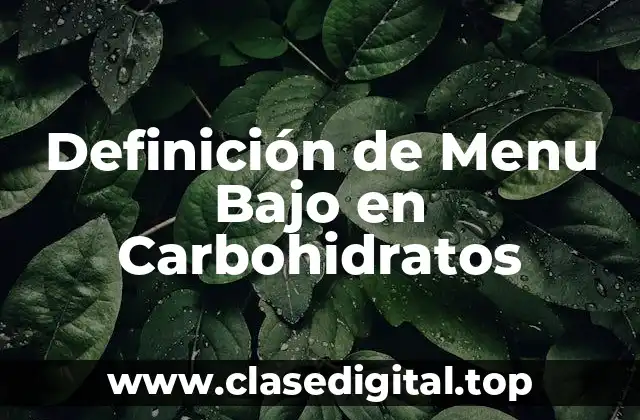 Definición de Menu Bajo en Carbohidratos