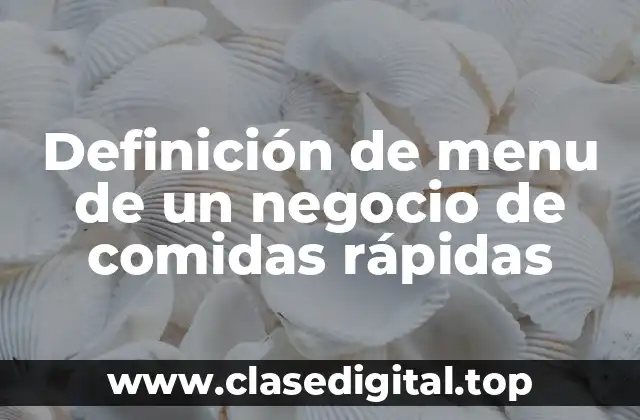 Definición de menu de un negocio de comidas rápidas