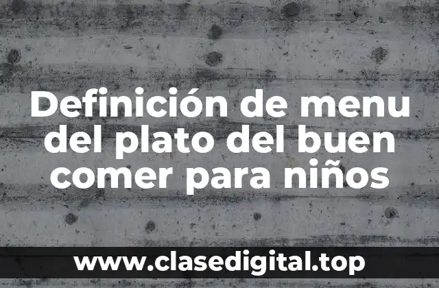 Definición de menu del plato del buen comer para niños