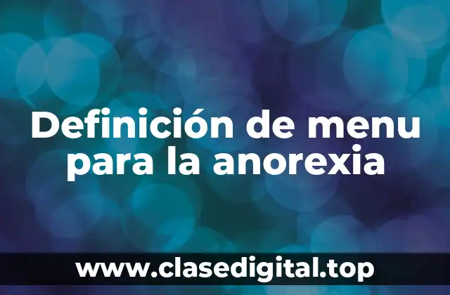 Definición de menu para la anorexia
