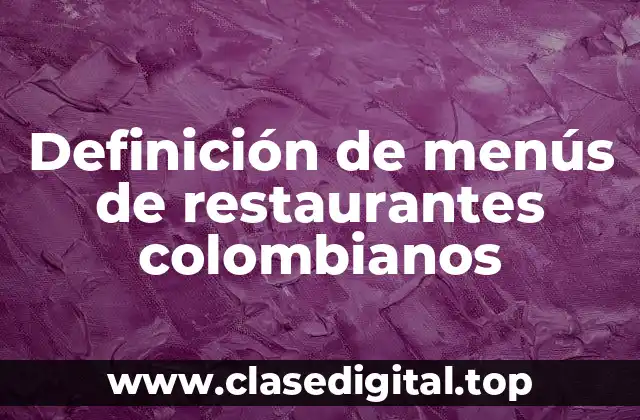 Definición de menús de restaurantes colombianos
