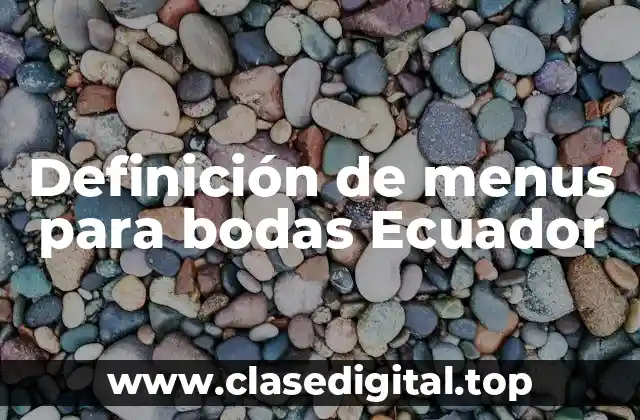 Ejemplos de menús para bodas Ecuador