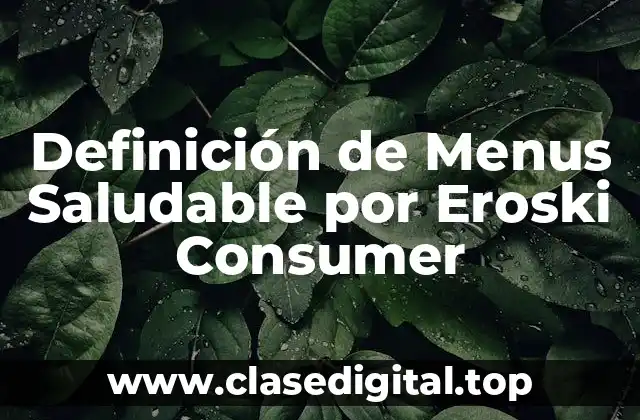 Definición de Menus Saludable por Eroski Consumer