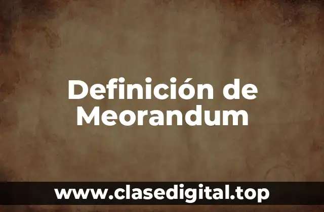 Definición de Meorandum