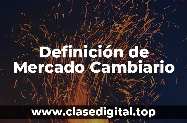 Definición de Mercado Cambiario