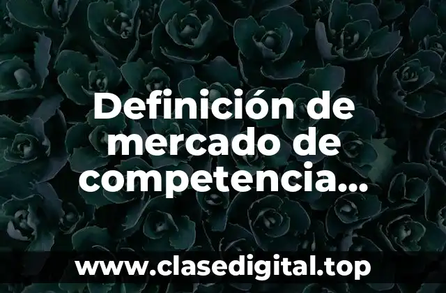 Definición de mercado de competencia perfecta