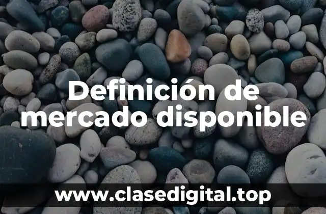 Definición de mercado disponible