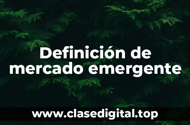 Definición de mercado emergente