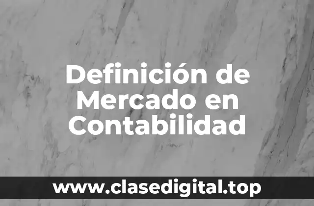 Definición de Mercado en Contabilidad