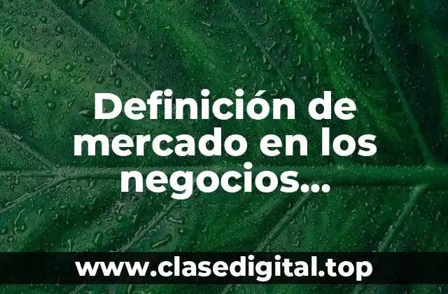 Definición de mercado en los negocios internacionales