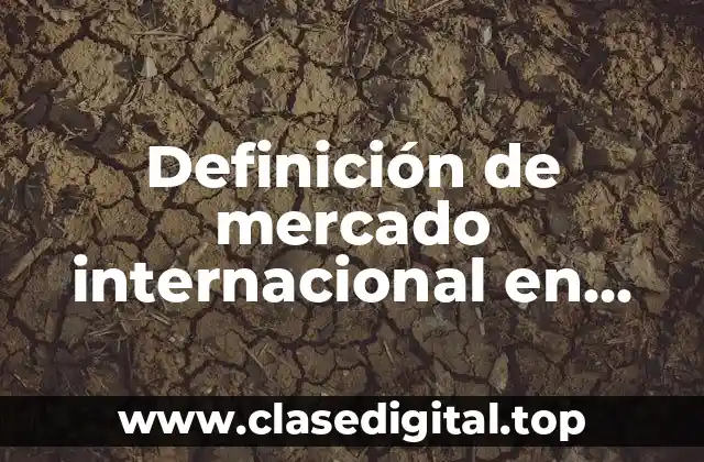 Definición de mercado internacional en México