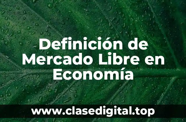 Definición de Mercado Libre en Economía