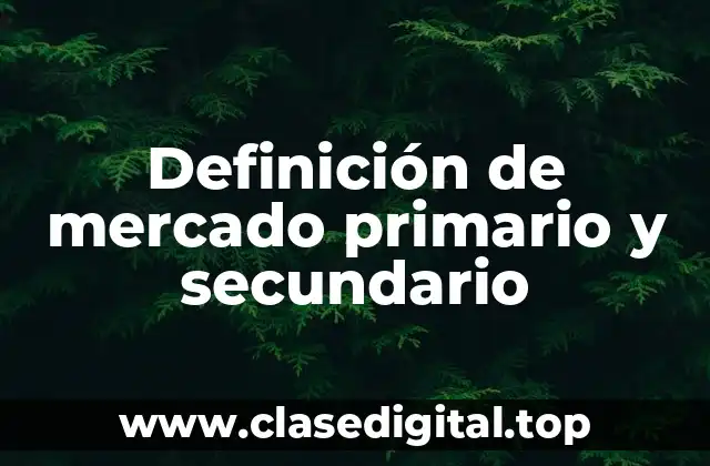Definición de mercado primario y secundario