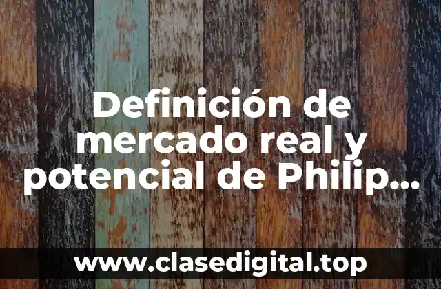 Definición de mercado real y potencial de Philip Kotler