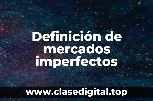 Definición de mercados imperfectos