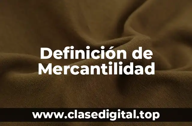 Definición de Mercantilidad