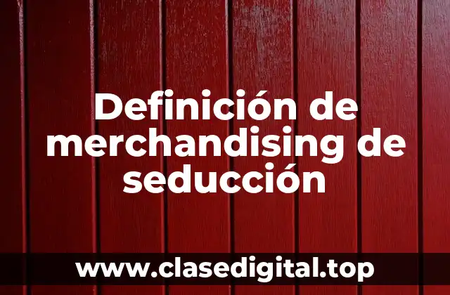 Ejemplos de merchandising de seducción