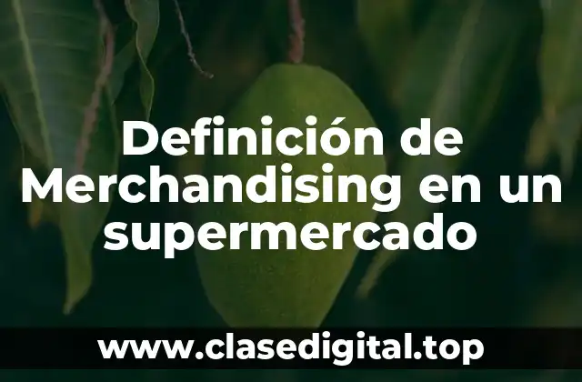 Definición de Merchandising en un supermercado