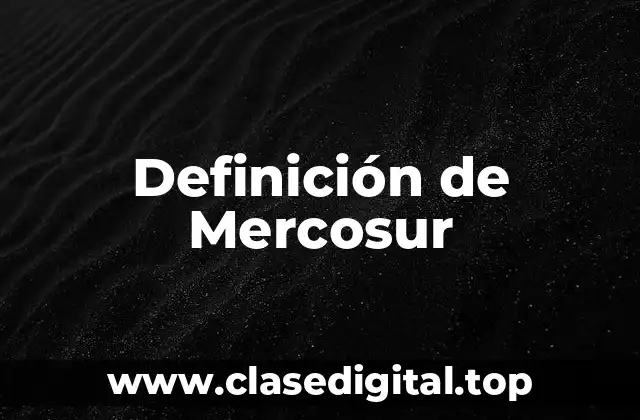 Definición de Mercosur