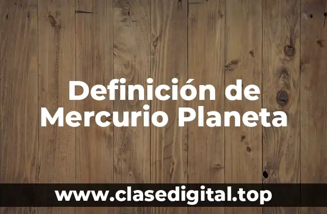 Definición de Mercurio Planeta